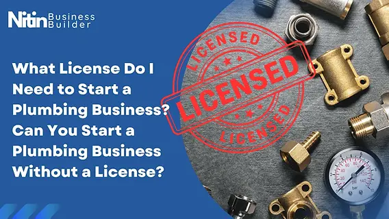 Can You Start a Plumbing Business Without a License?
