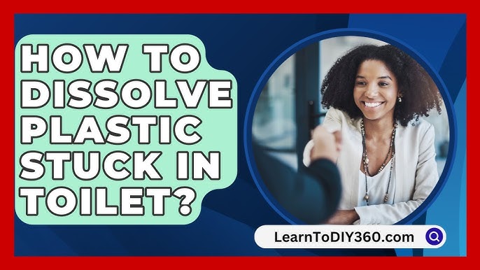 How to Dissolve Plastic Stuck in Toilet