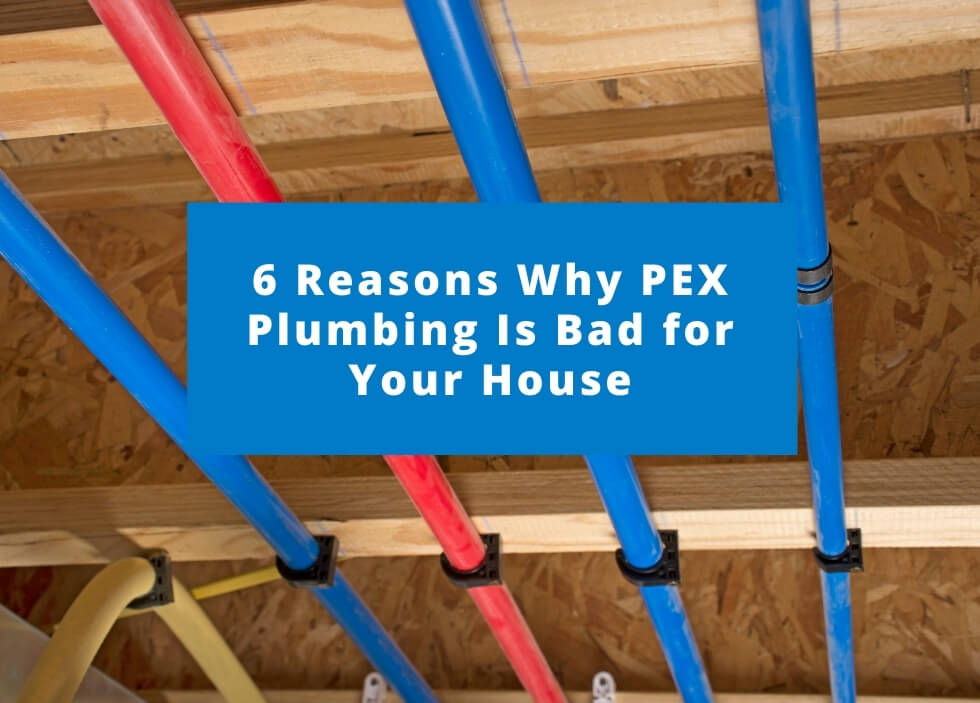 Why is Pex Plumbing Bad